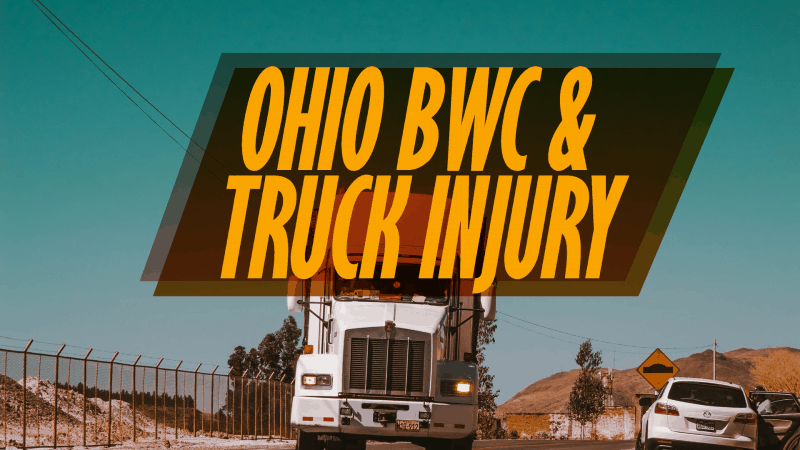 OHIO BWC & TRUCK INJURY